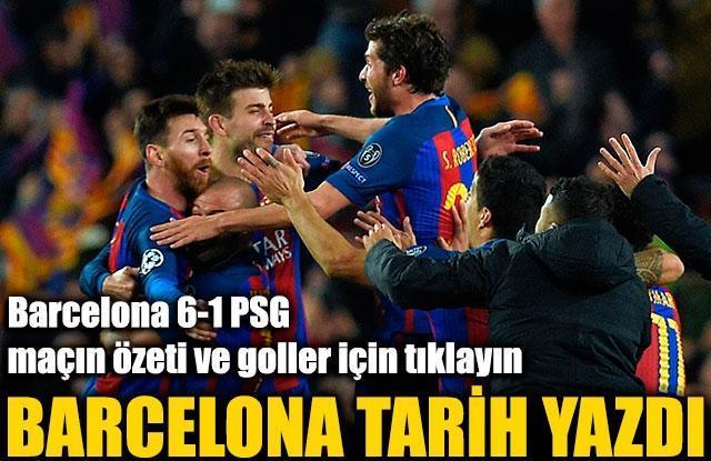 Tarihi Galibiyet Barcelona 6-1 PSG Maçın özeti ve golleri...