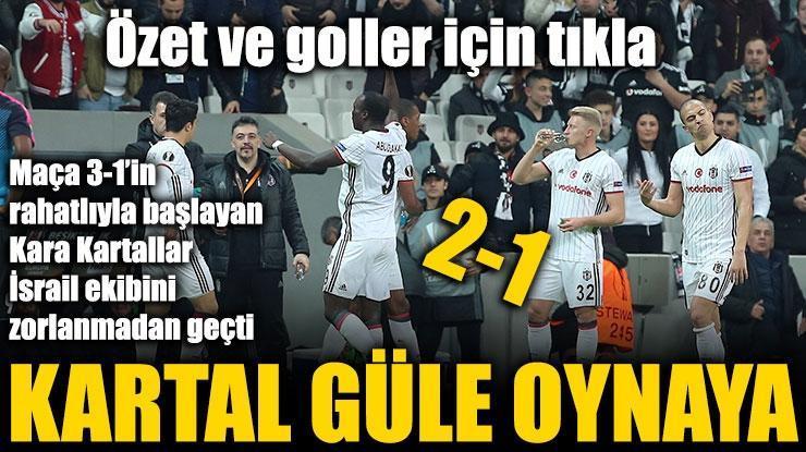Beşiktaş 2-1 Hapoel özet ve goller