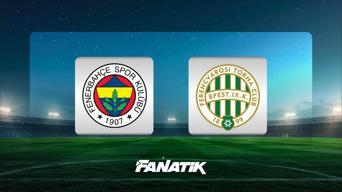 Fenerbahçe - Ferencvaros maçı ne zaman, saat kaçta hangi kanalda? (Muhtemel 11'ler)