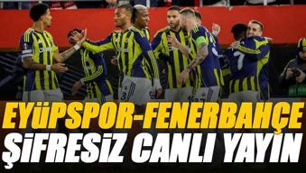 Eyüpspor - Fenerbahçe maçı canlı izle | EYÜP FB maçı şifresiz (Fenerbahçe maçı canlı yayın)