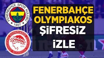 Fenerbahçe Olympiakos maçı şifresiz izle | Fenerbahçe maçı şifresiz yayın seçenekleri - FB maçı canlı ve şifresiz izle