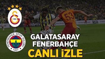 Galatasaray - Fenerbahçe maçı canlı izle | GS FB derbisi canlı yayın
