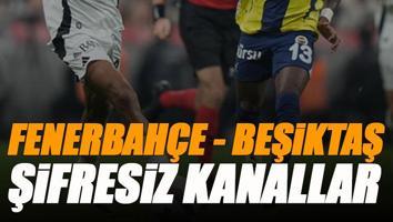 Fenerbahçe - Beşiktaş derbisi şifresiz veren kanallar | FB BJK maçı canlı yayın seçenekleri