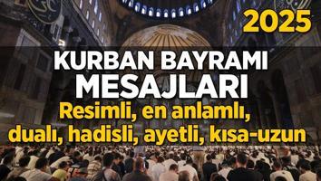 Kurban Bayramı mesajları 2025: Resimli, en anlamlı, dualı, aileye, akrabaya, arkadaşa hadisli, ayetli, kısa-uzun, whatsapp mesajları