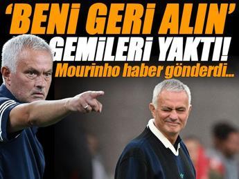 Jose Mourinho gemileri yaktı, haber gönderdi! 'Beni geri alın!'