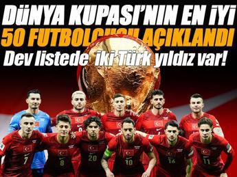 Dünya Kupası'nın en iyi 50 oyuncusu açıklandı!