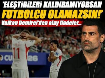'Bu eleştirileri kaldıramıyorsan futbolcu olamazsın!'