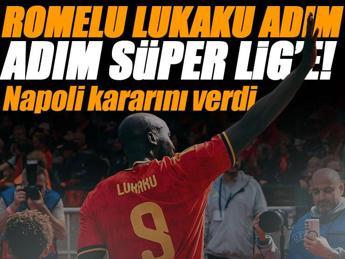 Lukaku adım adım Süper Lig'e geliyor!