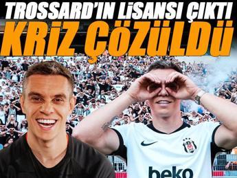 Beşiktaş'ta Trossard krizi çözüldü! Lisans müjdesi
