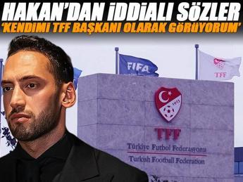 Hakan Çalhanoğlu'ndan TFF başkanlığı açıklaması