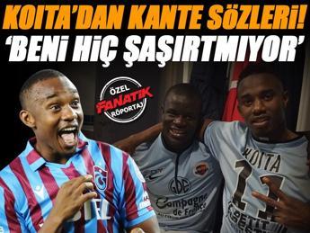ÖZEL | Fode Koita'dan N'Golo Kante sözleri!