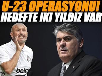 Beşiktaş'tan U-23 operasyonu