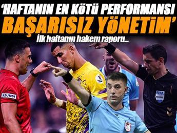 Süper Lig'e ilk haftanın hakem raporu 'Başarısız bir yönetim'