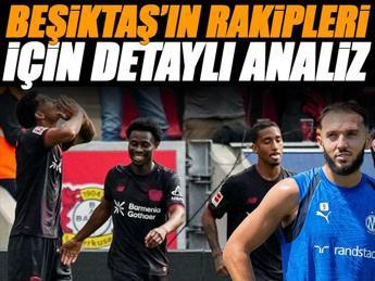 İşte Beşiktaş'ın rakiplerinin detaylı analizi