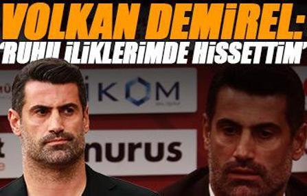 Volkan Demirel: Ruhu iliklerimde hissettim