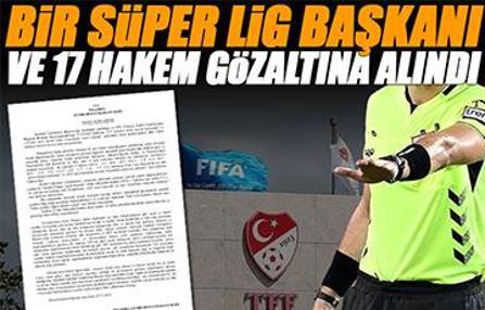 Futbolda bahis soruşturması! 17 hakem ve 1 kulüp başkanı gözaltına alındı