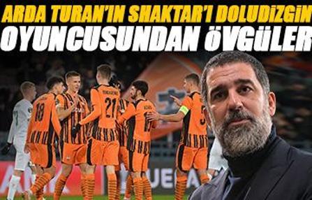Arda Turan'ın Shaktarı doludizgin! Oyuncusundan övgüler yağdı