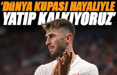 İsmail Yüksek: 'Dünya Kupası'nda oynamanın hayaliyle yatıp kalkıyoruz'