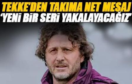 Fatih Tekke'den takıma net mesaj: Yeni bir seri yakalayacağız