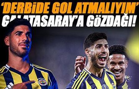 Fenerbahçe'nin yıldızı Marco Asensio'dan Galatasaray'a gözdağı! 'Gol atmalıyım'