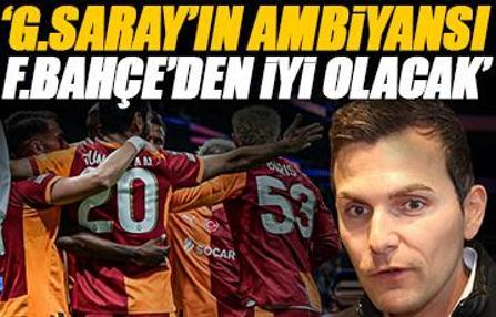 Union SG CEO'sundan Galatasaray ve Fenerbahçe sözleri 'Ambiyans çok daha iyi olacak'