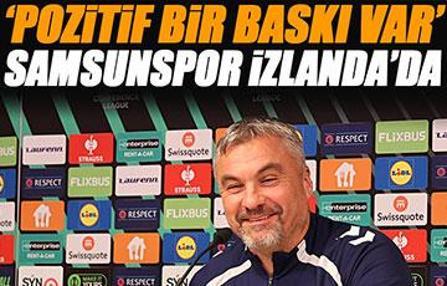 Samsunspor İzlanda deplasmanında... Reis: Tomasson'un verdiği tavsiyeleri değerlendirdik