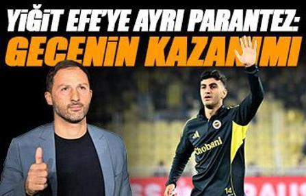 Erman Özgür'den Yiğit Efe'ye ayrı parantez: Gecenin kazanımı