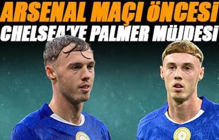 Chelsea’de Palmer sevinci! Arsenal maçı öncesi büyük müjde