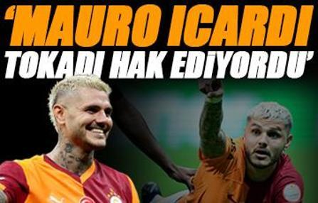 Mauro Icardi hakkında çok sert açıklama: Tokadı hak ediyordu