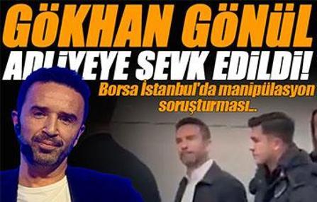 Borsa İstanbul'da manipülasyon soruşturmasında Gökhan Gönül adliyeye sevk edildi!