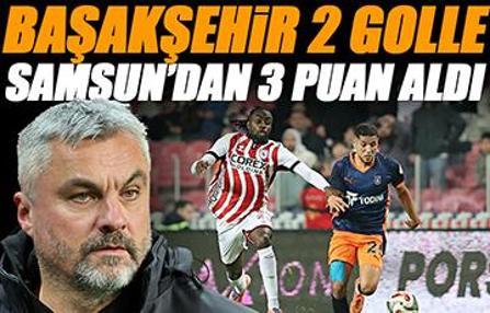 Başakşehir, Samsun'dan 3 puan ile döndü! Samsunspor - Başakşehir maçı sonucu 0-2