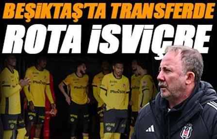 Beşiktaş transferde rotayı İsviçre'ye çevirdi! Teklif yapıldı