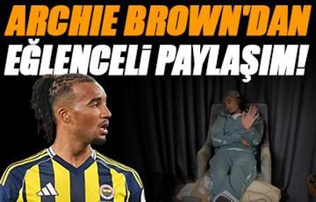 Archie Brown'dan eğlenceli paylaşım!