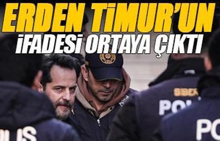 Erden Timur'un ifadesi ortaya çıktı
