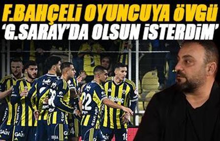 Hasan Şaş'tan Fenerbahçeli oyuncuya övgüler 'Galatasaray'da olmasını isterdim'