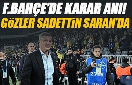 Ve Sadettin Saran karar aşamasında! Fenerbahçe'de seçim yapılacak mı?