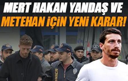 Mert Hakan Yandaş ile Metehan Baltacı için yeni karar! Futbolda 'bahis ve şike' soruşturması...