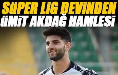 Süper Lig devinden Ümit Akdağ hamlesi!