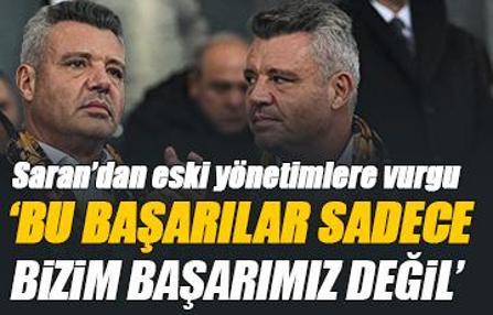 Fenerbahçe Başkanı Sadettin Saran: 'Başarılar yalnızca bizim değil!'