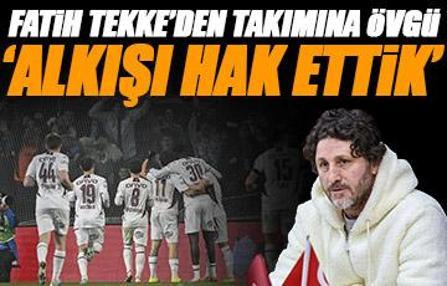 Fatih Tekke: Bu ekip alkışı hak etti ve etmeye devam ediyor