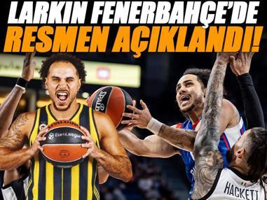 Fenerbahçe Larkin'i resmen açıkladı