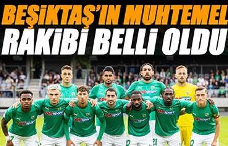 Beşiktaş'ın muhtemel rakibi belli oldu