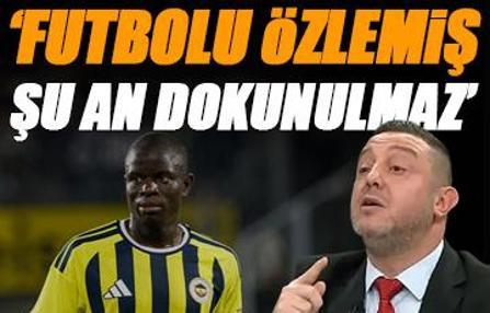Nihat Kahveci'den N'Golo Kante'ye övgü dolu sözler!
