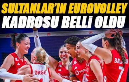 Sultanları'ın EuroVolley kadrosu belli oldu