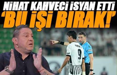 Nihat Kahveci isyan etti! Bu işi bırak