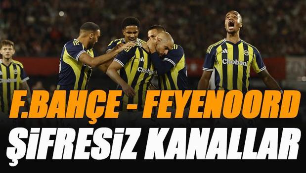 Fenerbahçe - Feyenoord maçı şifresiz veren kanallar