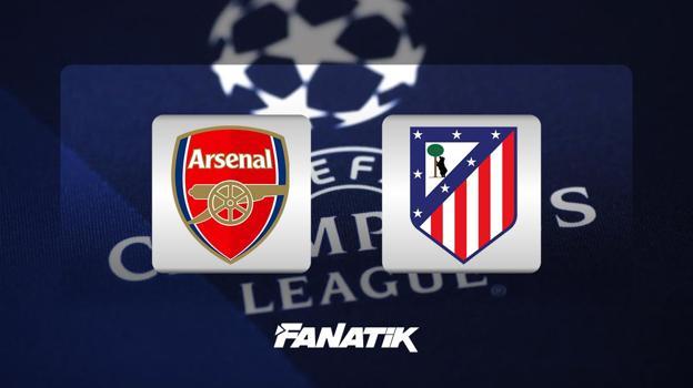 Arsenal - Atletico Madrid maçı ne zaman, saat kaçta hangi kanalda?