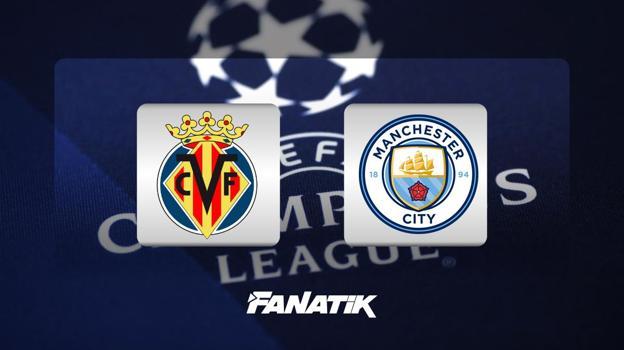 Villarreal - Manchester City maçı ne zaman, saat kaçta hangi kanalda?