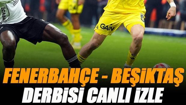 Fenerbahçe - Beşiktaş derbisi canlı izle | FB BJK maçı şifresiz (ZTK grup maçı canlı yayın)