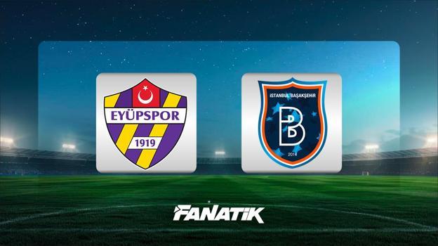 CANLI | Eyüpspor-Başakşehir (İkinci yarı başladı)